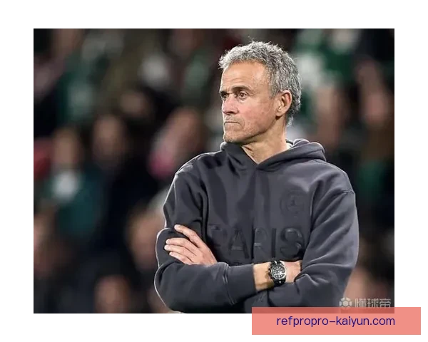 恩里克执教球队表现稳健，有望迎来更佳状态的阶段分析